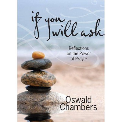 If You Will Ask - by  Oswald Chambers (Hardcover)