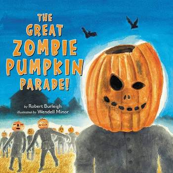 The Great Zombie Pumpkin Parade! - by  Robert Burleigh (Hardcover)