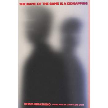 The Name of the Game Is a Kidnapping (Paperback) - by  Keigo Higashino