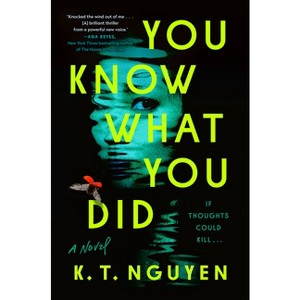 You Know What You Did - by  K T Nguyen (Hardcover) - 1 of 1
