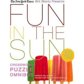 The New York Times Will Shortz Presents Fun in the Sun Crossword Puzzle Omnibus - (Will Shortz Presents...) (Paperback)