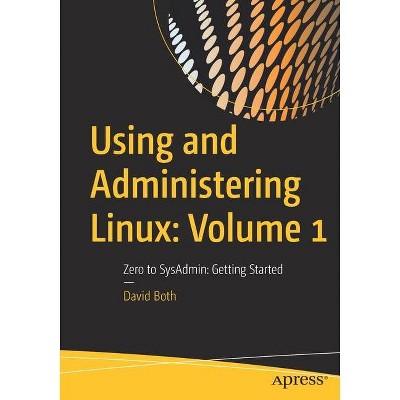 Using and Administering Linux: Volume 1 - by  David Both (Paperback)