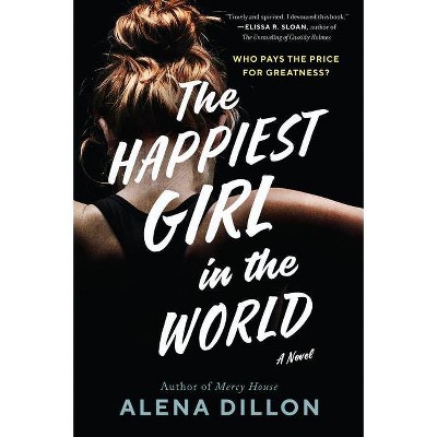 The Happiest Girl in the World - by  Alena Dillon (Paperback)