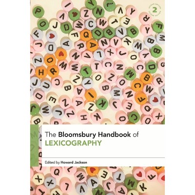 The Bloomsbury Handbook of Lexicography - (Bloomsbury Handbooks) 2nd Edition by  Howard Jackson (Paperback)