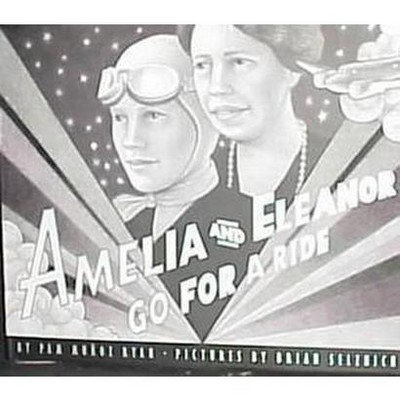 Amelia and Eleanor Go for a Ride - by  Pam Muñoz Ryan (Hardcover)