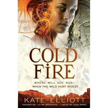Cold Fire - (Spiritwalker Trilogy) by  Kate Elliott (Paperback)