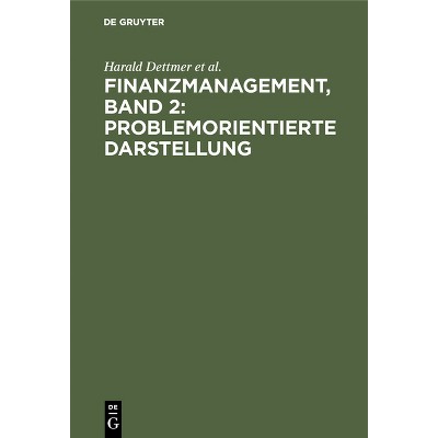 Finanzmanagement, Band 2: Problemorientierte Darstellung - by  Harald Dettmer & Thomas Hausmann & Jürgen Rothlauf & Norbert Zdrowomyslaw (Hardcover)