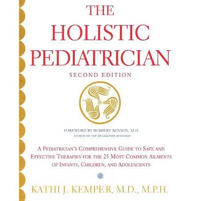 Holistic Pediatrician, The (Second Edition) - 2nd Edition by  Kathi J Kemper (Paperback)