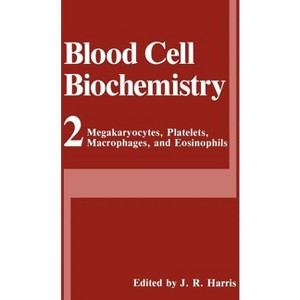 Megakaryocytes, Platelets, Macrophages, and Eosinophils - (Blood Cell Biochemistry) by  J Robin Harris (Hardcover) - 1 of 1