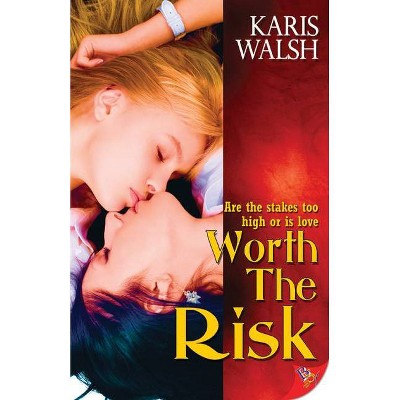Worth the Risk - by  Karis Walsh (Paperback)