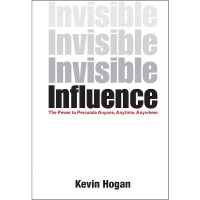 Invisible Influence - by  Kevin Hogan (Hardcover)