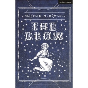 The Glow - (Modern Plays) by  Alistair McDowall (Paperback) - 1 of 1