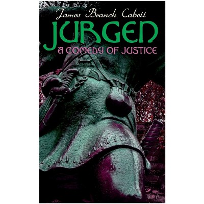 Jurgen, A Comedy of Justice - by  James Branch Cabell (Paperback)