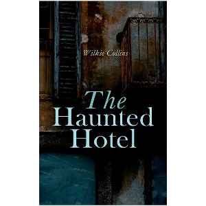 The Haunted Hotel - by  Wilkie Collins (Paperback) - 1 of 1