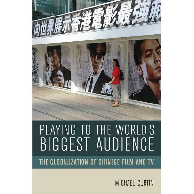 Playing to the World's Biggest Audience - by  Michael Curtin (Paperback)