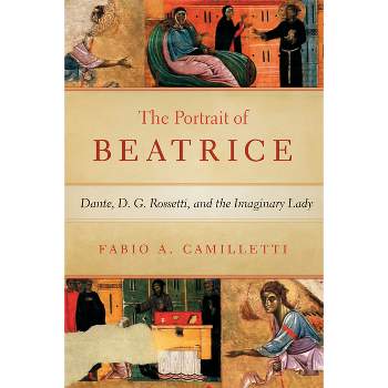 Portrait of Beatrice - (William and Katherine Devers Dante and Medieval Italian Literature) by  Fabio Camilletti (Hardcover)