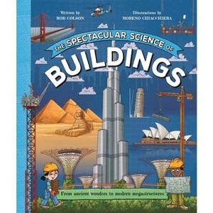 The Spectacular Science of Buildings - by  Rob Colson (Paperback) - 1 of 1