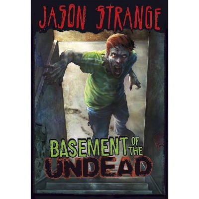 Basement of the Undead - (Jason Strange (Paperback)) by  Jason Strange (Paperback)