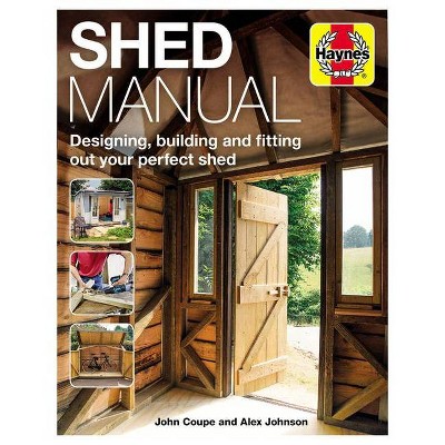 Shed Manual - (Haynes Manuals) by  John Coupe & Alex Johnson (Hardcover)