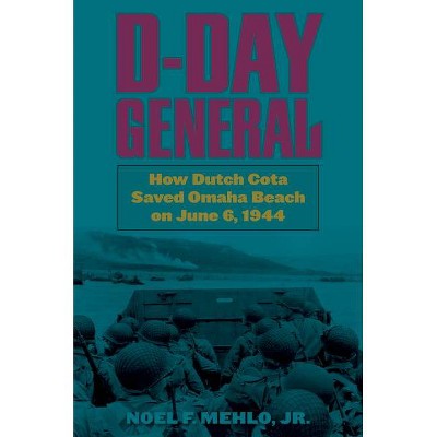 D-Day General - by  Noel F Mehlo (Hardcover)
