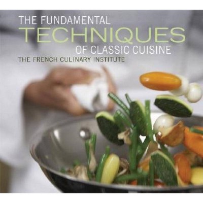  Fundamental Techniques of Clic Cuisine - (Hardcover) 