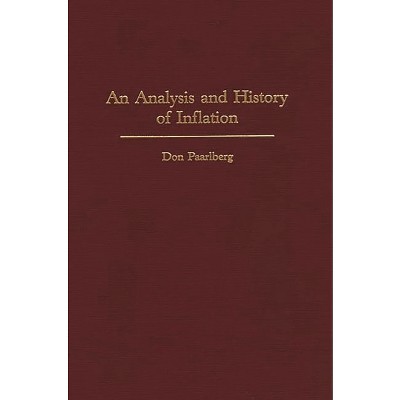 An Analysis and History of Inflation - by  Don Paarlberg (Hardcover)
