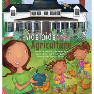 Adelaide and Agriculture - by  Roslyn H Banks & Suzette Banks & Juliette Banks (Hardcover) - 1 of 1