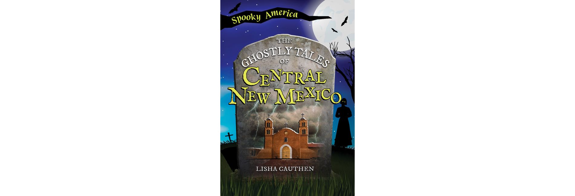 The Ghostly Tales of Central New Mexico - (Spooky America) by  Lisha Cauthen (Paperback)