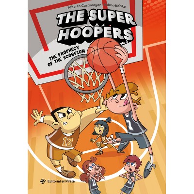 The Prophecy of the Scorpion - (The Super Hoopers) by  Alberto Casamayor (Paperback)