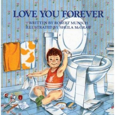 Love You Forever - by  Robert Munsch (Hardcover)