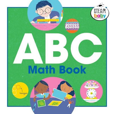 ABC Math Book - (Steam Baby for Infants and Toddlers) by  Dori Roberts Stewart (Paperback)