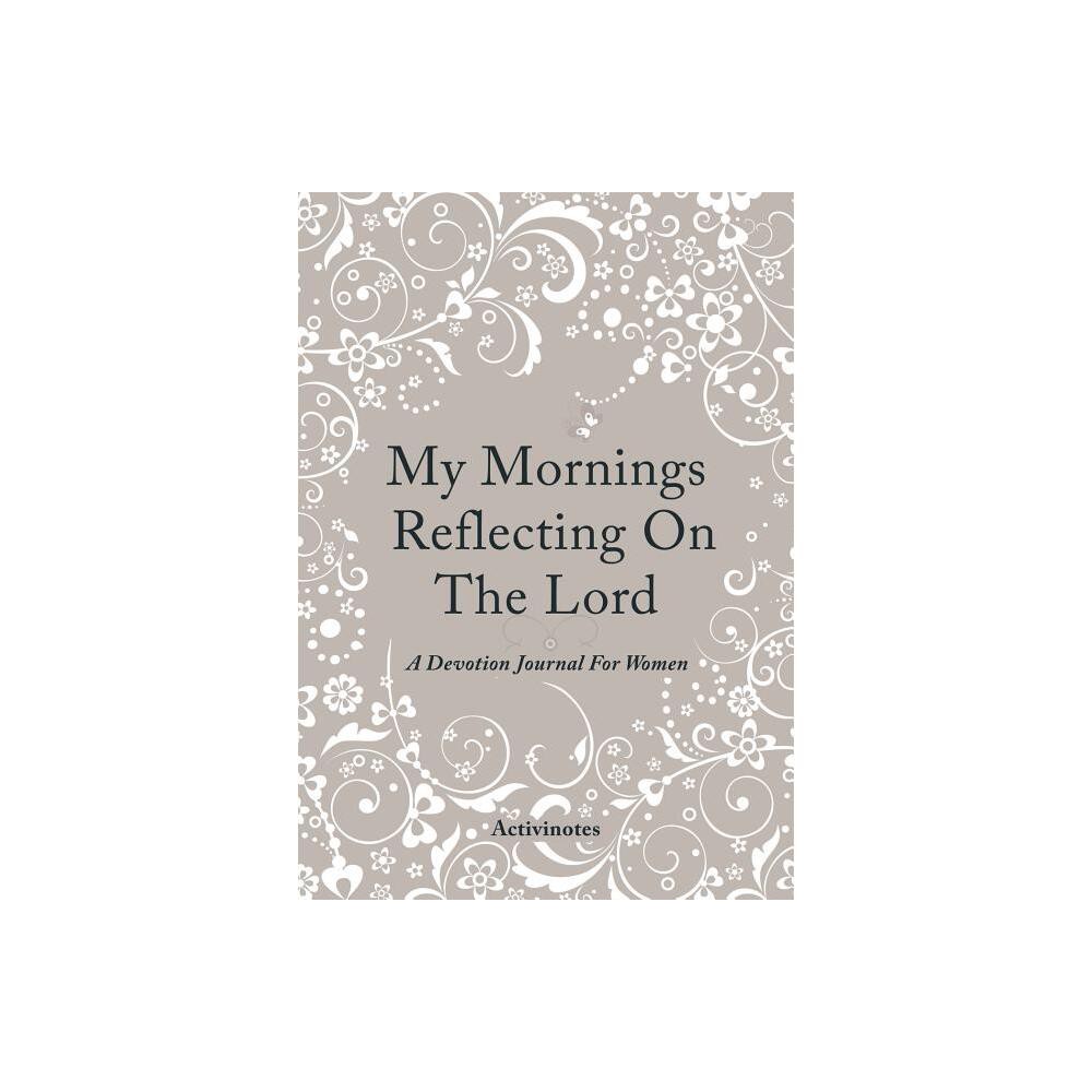 My Mornings Reflecting On The Lord - A Devotion Journal For Women - by Activibooks (Paperback)