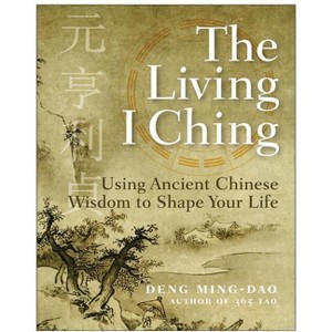 The Living I Ching - by  Ming-DAO Deng (Paperback) - 1 of 1