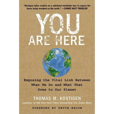 You Are Here - by  Thomas M Kostigen (Paperback)