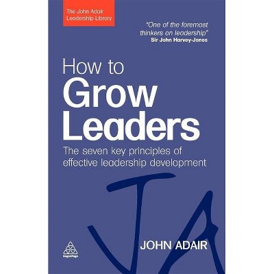 How to Grow Leaders - (John Adair Leadership Library) by  John Adair (Paperback)