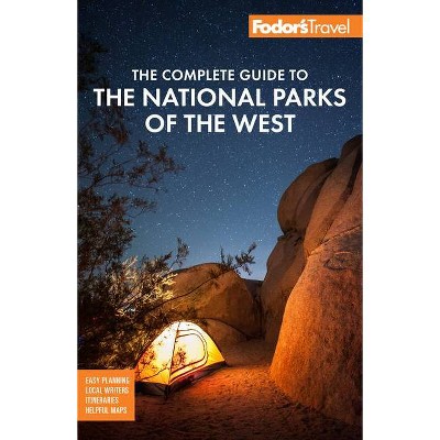 Fodor's the Complete Guide to the National Parks of the West - (Full-Color Travel Guide) 7th Edition by  Fodor's Travel Guides (Paperback)