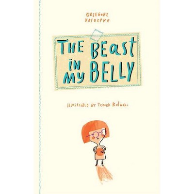 The Beast in My Belly - by  Grzegorz Kasdepke (Hardcover)