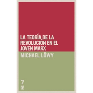 La teor a de la revoluci n en el joven Marx - by  Michael L Wy (Paperback) - 1 of 1