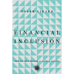 Financial Inclusion - (Emerging Frontiers in the Global Economy) by  Tyler Girard (Hardcover) - 1 of 1