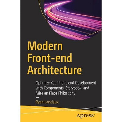 Modern Front-End Architecture - by  Ryan Lanciaux (Paperback)