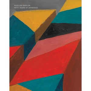 Phyllida Barlow: Fifty Years of Drawing - by  Sara Harrison (Hardcover) - 1 of 1