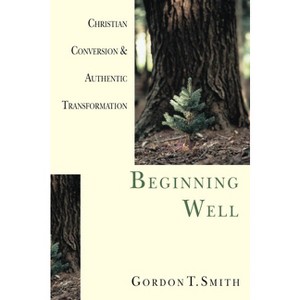 Beginning Well - by  Gordon T Smith (Paperback) - 1 of 1
