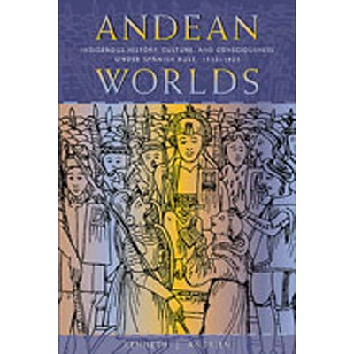 Andean Worlds - (Diálogos) by  Kenneth J Andrien (Paperback)