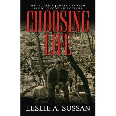 Choosing Life - by  Leslie A Sussan (Paperback)