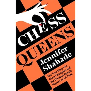 Chess Queens - by  Jennifer Shahade (Hardcover) - 1 of 1