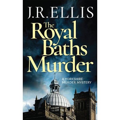  The Royal Baths Murder - (Yorkshire Murder Mystery) by  J R Ellis (Paperback) 