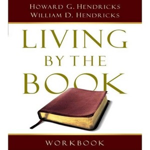 Living by the Book Workbook - by  Howard G Hendricks & William D Hendricks (Paperback) - 1 of 1