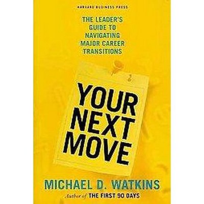 Your Next Move - by  Michael D Watkins (Hardcover)