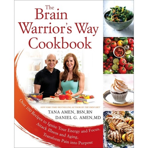The Brain Warrior's Way Cookbook - by Tana Amen & Daniel G Amen (Paperback)
