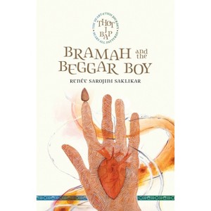 Bramah and the Beggar Boy - (Thot J Bap (the Heart of This Journey Bears All Patterns)) by  Renée Sarojini Saklikar (Paperback) - 1 of 1